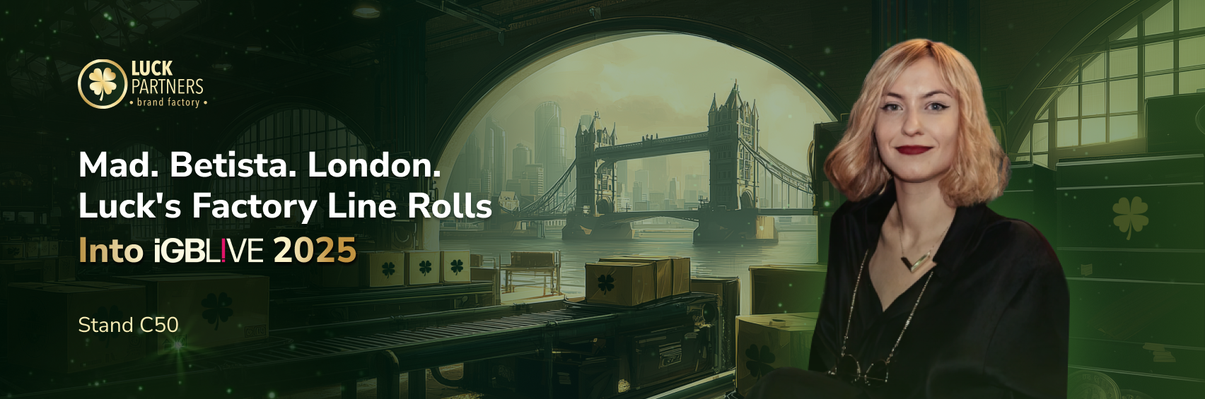 Catherine Watts, Head of Affiliates at Luck Partners, stands in front of a stylized industrial factory scene with Tower Bridge in the background. The banner headline reads: “Mad. Betista. London. Luck’s Factory Line Rolls Into iGB L!VE 2025.”