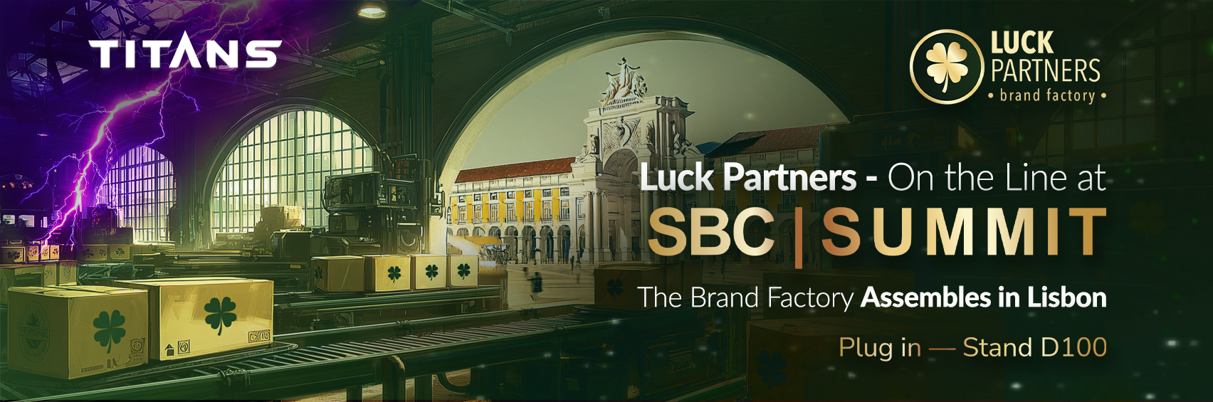 Luck Partners banner for SBC Summit Lisbon 2025 showing a factory floor with conveyor belts and Lisbon’s Praça do Comércio, with text “On the Line at SBC | SUMMIT” and “Plug in — Stand D100”.